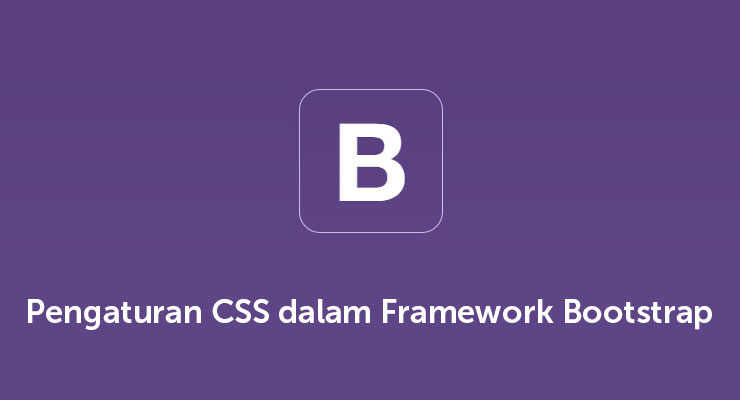 Pengaturan CSS dalam Framework Bootstrap